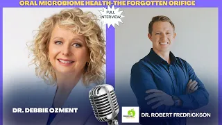 Unlocking the Secrets of the Oral Microbiome: Expert Insights with Dr. Debbie Ozment. Full Interview