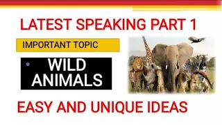 Speaking Part 1 Wild Animals | Latest  Introductory Part |  May To August 2023 | IELTS Speaking