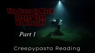 “The Ocean Is Much Deeper Than We Thought” (Part 1) by Richard Saxon — Creepypasta Reading