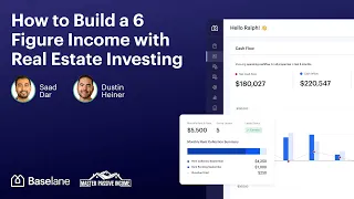 Baselane: How to Build a 6 Figure Income with Real Estate Investing with Dustin Heiner and Saad Dar!