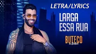 Gusttavo Lima - Larga Essa Rua  (letra/lyrics)(Buteco in Boston)