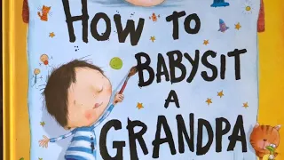 “How to Babysit a Grandpa” Book Read Aloud