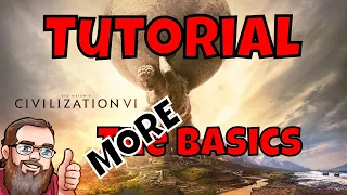 Civilization 6 Tutorial - More Basics! (A Beginner's Guide) - Vanilla Friendly