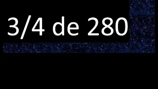 3/4 de 280 , fraccion de un numero , parte de un numero