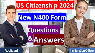 US Citizenship Test 2024 - Practice Interview with New N400 Application Form (Questions and Answers)