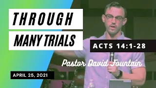 4/25/21 Acts 14:1-28, Through Many Trials.mp4