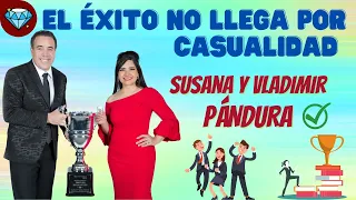 El ÉXITO no LLEGA por CASUALIDAD 💎 Susana y Vladimir PÁNDURA Emprendedores Negocio Network Marketing