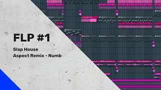 FLP #1: Slap House | Aspect Remix - Numb | FREE FLP