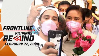 Frontline Pilipinas Rewind | February 22, 2024 #FrontlineRewind