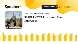 SPARTA - 2024 Australian Tour Interview