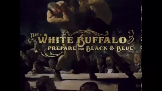 The White Buffalo - Oh Darlin What Have I Done