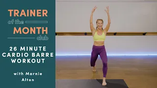 26 Minute Cardio + Barre Workout with Marnie Alton | Trainer of the Month Club | Well+Good