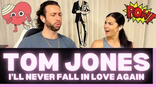 First Time Hearing Tom Jones - I'll Never Fall in Love Again Reaction-NO AUTOTUNE NEEDED! (REUPLOAD)