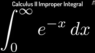The Improper Integral of e^(-x) from 0 to Infinity