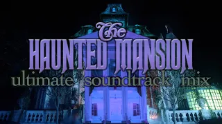 The Haunted Mansion  🪦  Ultimate Soundtrack Mix