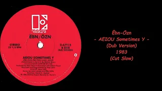 Ēbn-Ōzn - AEIOU Sometimes Y (Dub Version) - 1983 (Cut Slow)
