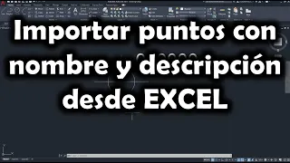 [AutoCAD] Cómo importar puntos con nombres y descripciones desde Excel