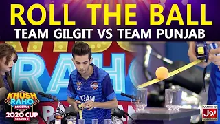 Roll The Ball | Khush Raho Pakistan 2020 | Faysal Quraishi Show | Team Gilgit Vs Team Punjab