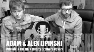 Adam & Alex Lipinski 'Crying in the Rain' (Everly Brothers Cover)