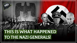 What happened to the NAZI GENERALS after World War 2?