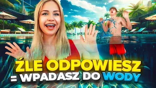 ŹLE ODPOWIESZ = WPADASZ DO WODY