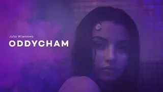 Julia Wieniawa - Oddycham (Official Video)