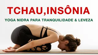 YOGA NIDRA para tranquilidade e leveza - TCHAU, INSÔNIA!