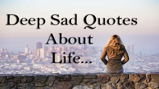 Deep Sad Quotes About Life (With Audio).