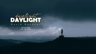 [Vietsub] Daylight - David Kushner