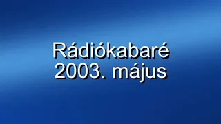 Rádiókabaré - 2003. május