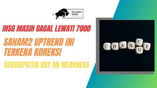 IHSG Masih Gagal Lewati 7000. Saham2 Uptrend ini Terkoreksi. Kesempatan Untuk Beli Disupport?