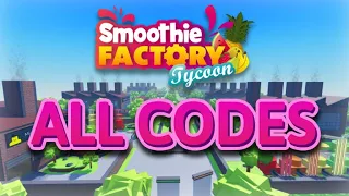 ALL CODES For Smoothie Factory Tycoon (SFT)