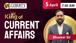 Liberty Daily Current Affairs By King of Current Affairs Bhaskar Sir 5 April  @LibertyCareerAcademy