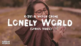 K-391 - Lonely World (Lyrics) feat. Victor Crone