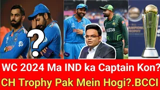 WC 2024 Ma IND Ka Captain Kon? CH Trophy Pak Mein Hogi?.BCCI Response