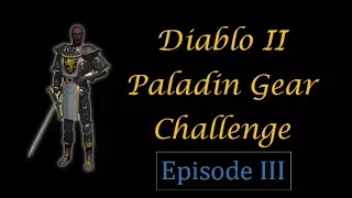 Diablo 2 - Paladin Gear Challenge Episode 3