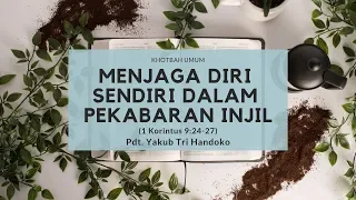 Menjaga Diri Sendiri Dalam Pekabaran Injil (1 Korintus 9:24-27) - Pdt. Yakub Tri Handoko