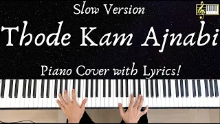 Thode Kam Ajnabi (Slow Version) | Piano Cover with Lyrics | Arijit Singh | Karaoke | Roshan Tulsani