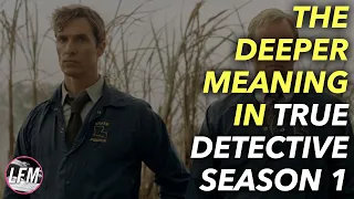 The deeper meaning in True Detective S1