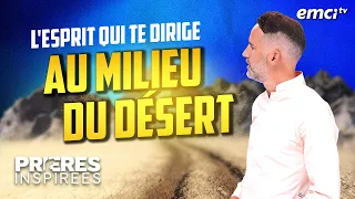 L'Esprit qui te dirige au milieu du désert - Prières inspirées - Jérémy Sourdril -REDIFF