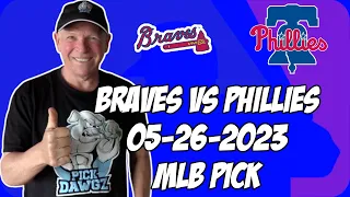 Atlanta Braves vs Philadelphia Phillies 5/26/23 MLB Free Pick | MLB Betting Tips