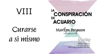 Cap 08 -Curarse a sí mismo -La conspiración de Acuario de Marilyn Ferguson