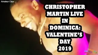 CHRISTOPHER MARTIN LIVE IN DOMINICA FOR VALENTINE'S DAY 2019