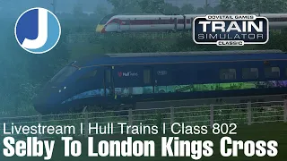 Train Simulator | 1A92 Hull - London Kings Cross | Class 802 | Hull Trains | Livestream