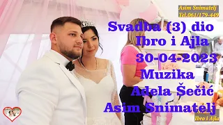 Wedding-Svadba Ibro i Ajla (3) dio G-Živinice Muz Adela Šečić 30-04-2023 Asim Snimatelj