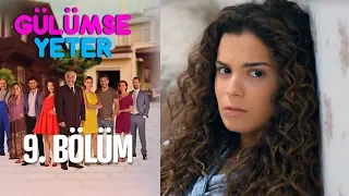 Gülümse Yeter 9. Bölüm