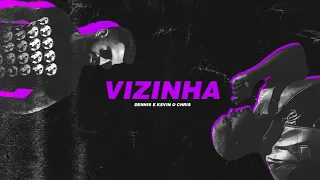 Dennis e Kevin O Chris - Vizinha