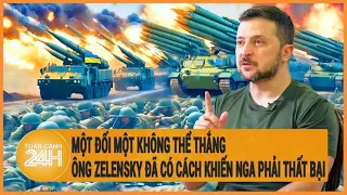 Điểm nóng quốc tế: Một đối một không thể thắng, Ông Zelensky đã có cách khiến Nga phải thất bại