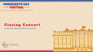 2024 Presidents' Day Festival Closing Concert feat. Harvard Din & Tonics