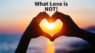 What Love is NOT!